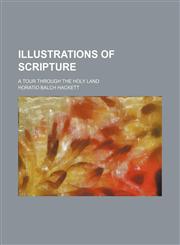 Illustrations of scripture; a tour through the Holy Land,1153972034,9781153972031