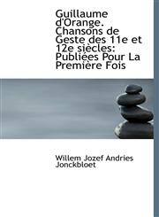 Guillaume d'Orange. Chansons de Geste des 11e et 12e siècles Publiées Pour La Première Fois,1115582259,9781115582254