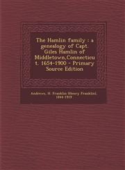 Hamlin Family A Genealogy of Capt. Giles Hamlin of Middletown, Connecticut. 1654-1900,1289801010,9781289801014