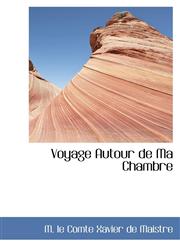 Voyage Autour de Ma Chambre,1103041061,9781103041060