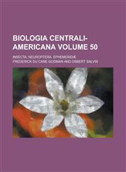 Biologia Centrali-americana; Insecta. Neuroptera. Ephemeridæ Volume 50,1236913396,9781236913395