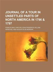 Journal of a Tour in Unsettled Parts of North America in 1796 & 1797,1151245186,9781151245182