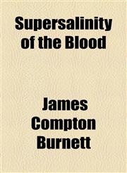 Supersalinity of the Blood,1154473600,9781154473605