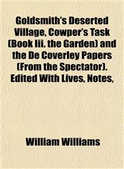 Goldsmith's Deserted Village, Cowper's Task (Book Iii. the Garden) and the De Coverley Papers (From the Spectator). Edited With Lives, Notes,,1152269003,9781152269002