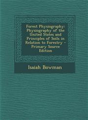 Forest Physiography Physiography of the United States and Principles of Soils in Relation to Forestry - Primary Source Edition,1294424866,9781294424864