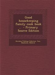 Good Housekeeping Family Cook Book .. - Primary Source Edition,1289677751,9781289677756