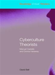 Cyberculture Theorists (Routledge Critical Thinkers),0415324319,9780415324311