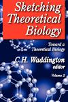 Sketching Theoretical Biology Toward a Theoretical Biology, Volume 2,0202363198,9780202363196