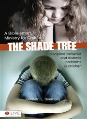 The Shade Tree Discipline Behavior and Distress Problems in Children: A Bible-Smart Ministry for Children,160696061X,9781606960615