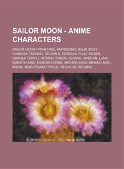 Sailor Moon - Anime characters Sailor Moon franchise, Ami Mizuno, Balm, Boxy, Chibiusa Tsukino, DD Girls, Derella, Flau, Gesen, Haruka Ten'ou, Hotaru Tomoe, Iguara, Janelyn, Luna, Makoto Kino, Mamoru Chiba, Michiru Kaiō, Minako Aino, Misha, Naru Ōsaka,1234853140,9781234853143