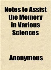 Notes to Assist the Memory in Various Sciences,1152027050,9781152027053