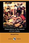 Observations on the Nature of Civil Liberty (Dodo Press),1409959759,9781409959755