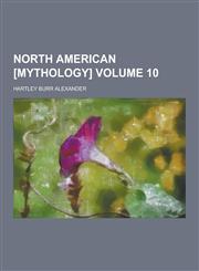 North American [Mythology] Volume 10,1230234942,9781230234946