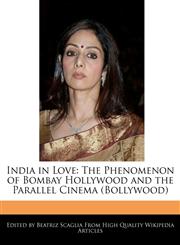 India in Love The Phenomenon of Bombay Hollywood and the Parallel Cinema (Bollywood),1241001022,9781241001025