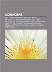Moraceae Artocarpus, Brosimum, Dorstenia, Ficus, Helicostylis, Maclura, Maillardia, Mesogyne, Metatrophis, Milicia, Moraceae stubs,1156539811,9781156539811