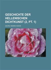 Geschichte Der Hellenischen Dichtkunst (2, PT. 1 ),1234880180,9781234880187