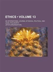 Ethics; an international journal of social, political, and legal philosophy Volume 13,1153867400,9781153867405