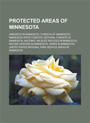 Protected areas of Minnesota Arboreta in Minnesota, Forests of Minnesota, Minnesota state forests, National Forests of Minnesota, National Wildlife Refuges in Minnesota, Nature centers in Minnesota, Parks in Minnesota,1157919847,9781157919841