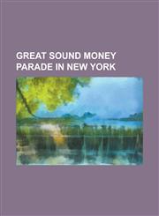 Great sound money parade in New York,1236782054,9781236782052