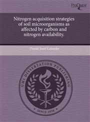 Nitrogen acquisition strategies of soil microorganisms as affected by carbon and nitrogen availability.,1243680601,9781243680600