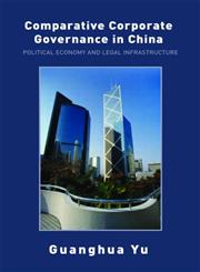 Comparative Corporate Governance in China: Political Economy and Legal Infrastructure,0415403073,9780415403078