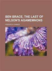 Ben Brace, the Last of Nelson's Agamemnons,1150542985,9781150542985