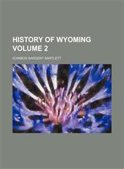 History of Wyoming Volume 2,1130891739,9781130891737