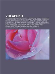 Volapuko Volapukidoj, Volapukistoj, Volapukologoj, Hermann Hesse, Francisko Valdomiro Lorenz, Bjørnstjerne Bjørnson, Johann Martin Schleyer, Leopold Einstein, Karl Briegleb, Edgar von Wahl, Volapuko kaj Esperanto, Volapuk-movado, Volapuko II,123297045X,9781232970453