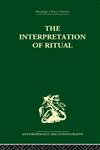 The Interpretation of Ritual The Procreative Beliefs of the Australian Aborigines Reprint Edition,0415330254,9780415330251