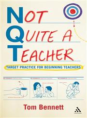 Not Quite a Teacher Target Practice for Beginning Teachers 1st Edition,1441120963,9781441120960