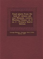 Fossil plants from the beds of volcanic ash near Missoula, western Montana Volume vol. 8 no. 2 - Primary Source Edition,1295669927,9781295669929