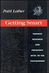 Getting Smart Feminist Research and Pedagogy Within/In the Postmodern,0415903785,9780415903783