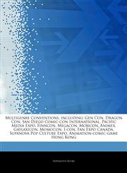Articles On Multigenre Conventions, including Gen Con, Dragon Con, San Diego Comic-con International, Pacific Media Expo, Finncon, Megacon, Mobicon, Animex, Gaylaxicon, Momocon, I-con, Fan Expo Canada, Supanova Pop Culture Expo,1242481133,9781242481130