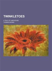 Twinkletoes; A Tale of Limehouse,1230421246,9781230421247