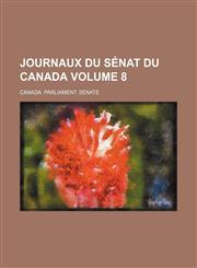 Journaux Du Senat Du Canada Volume 8,1150452579,9781150452574