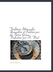 Traditions Allemandes, Recueillies et Publiées par les Frères Grimm. Traduction par M. Theil,1116347784,9781116347784