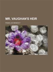 Mr. Vaughan's Heir,115036260X,9781150362606