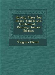Holiday Plays for Home, School and Settlement - Primary Source Edition,1293284637,9781293284636