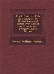 Frank Forester's Fish and Fishing of the United States and British Provinces of North America - Primary Source Edition,1295240726,9781295240722
