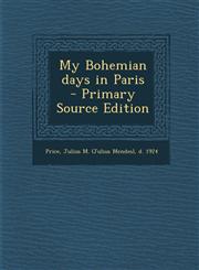 My Bohemian Days in Paris - Primary Source Edition,1293669601,9781293669600