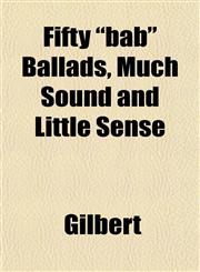 Fifty "bab" Ballads, Much Sound and Little Sense,1152529889,9781152529885