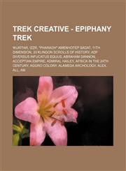 Trek Creative - Epiphany Trek !Kur!tar, !Zzr, Pharaoh Amenhotep Sadat, 11th Dimension, 33 Klingon Scrolls of History, Adf Diversus Infucatus Equus,1234755793,9781234755799