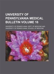 University of Pennsylvania medical bulletin Volume 16,1130073955,9781130073959