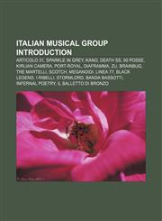 Italian musical group Introduction Articolo 31, Sparkle in Grey, Kano, Death SS, 99 Posse, Kirlian Camera, Port-Royal, Diaframma, Zu, Brainbug,1155453735,9781155453736