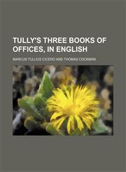 Tully's three books of offices, in English,1151289779,9781151289773