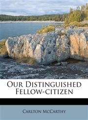 Our Distinguished Fellow-citizen,1178605027,9781178605020