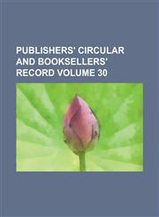 Publishers' circular and booksellers' record Volume 30,1236940598,9781236940599