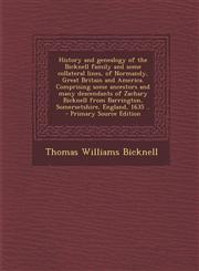 History and Genealogy of the Bicknell Family and Some Collateral Lines, of Normandy, Great Britain and America. Comprising Some Ancestors and Many Des,1294919873,9781294919872