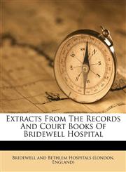 Extracts From The Records And Court Books Of Bridewell Hospital,1175237981,9781175237989