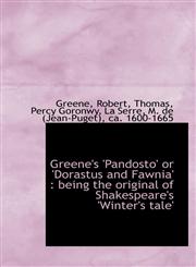 Greene's 'Pandosto' or 'Dorastus and Fawnia' being the original of Shakespeare's 'Winter's tale',1113148403,9781113148407